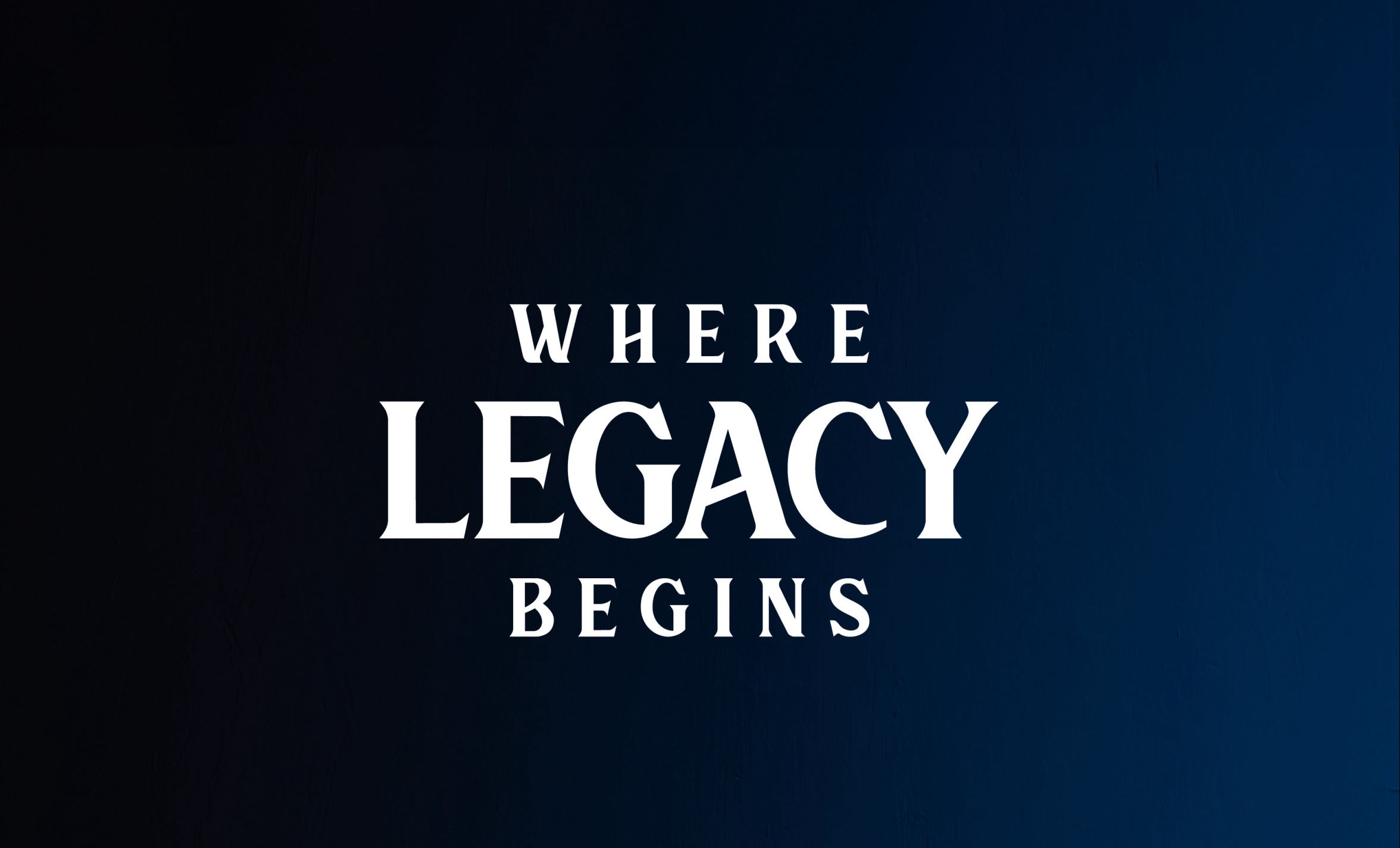 Where Legacy Begins
